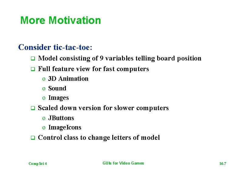 More Motivation Consider tic-tac-toe: q q Model consisting of 9 variables telling board position