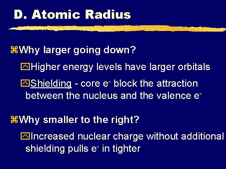 D. Atomic Radius z. Why larger going down? y. Higher energy levels have larger