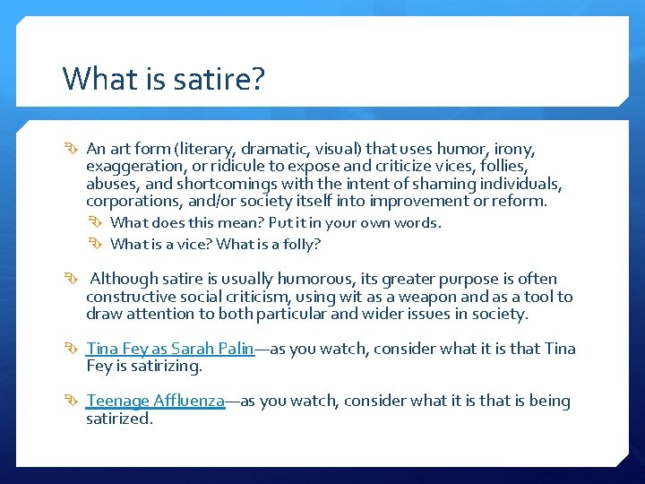 What is satire? An art form (literary, dramatic, visual) that uses humor, irony, exaggeration,