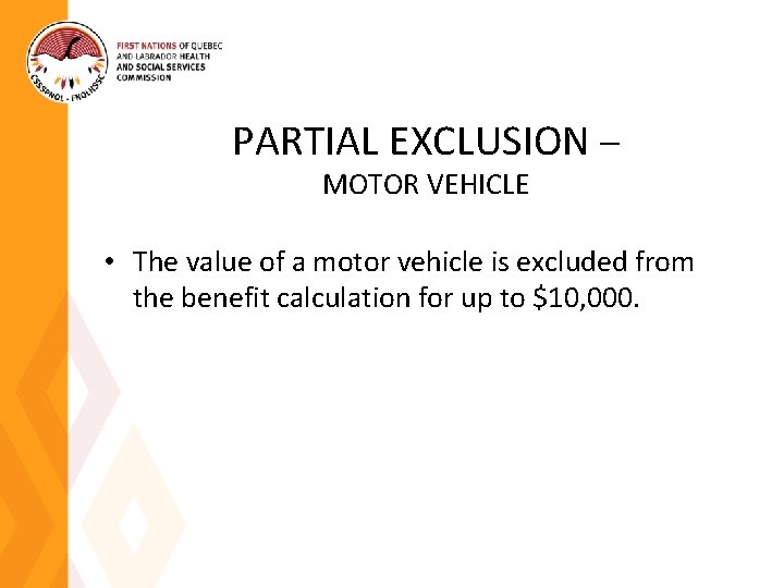 PARTIAL EXCLUSION – MOTOR VEHICLE • The value of a motor vehicle is excluded