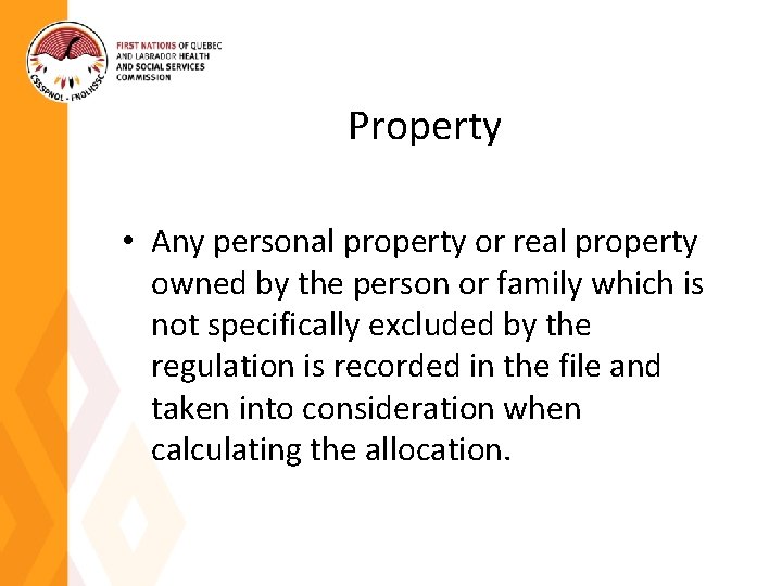 Property • Any personal property or real property owned by the person or family