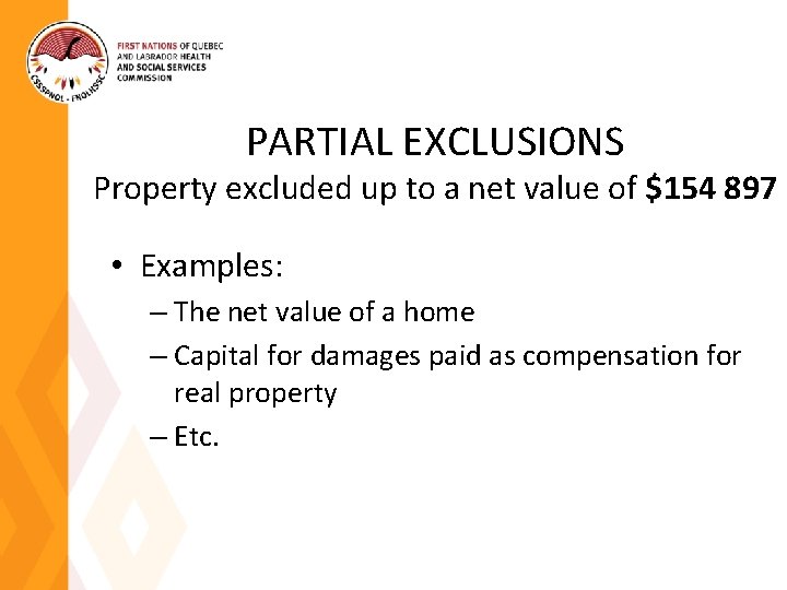 PARTIAL EXCLUSIONS Property excluded up to a net value of $154 897 • Examples: