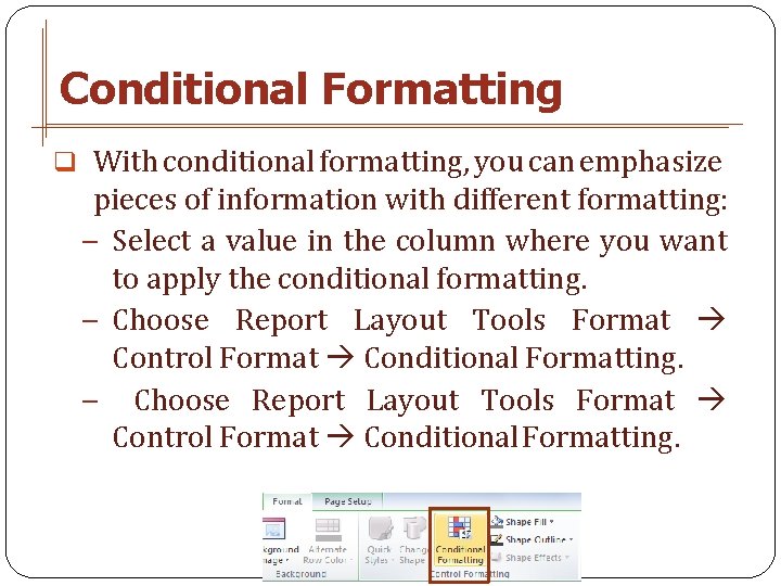 Conditional Formatting q With conditional formatting, you can emphasize pieces of information with different