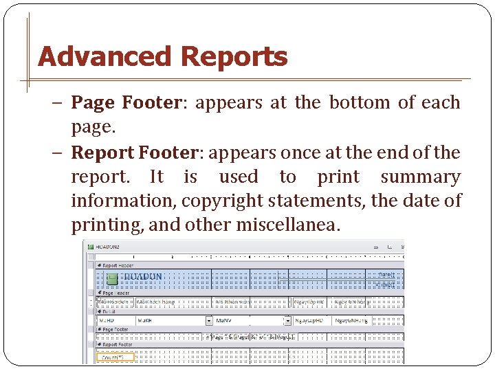 Advanced Reports − Page Footer: appears at the bottom of each page. − Report