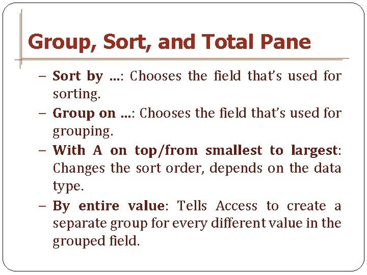 Group, Sort, and Total Pane − Sort by …: Chooses the field that’s used