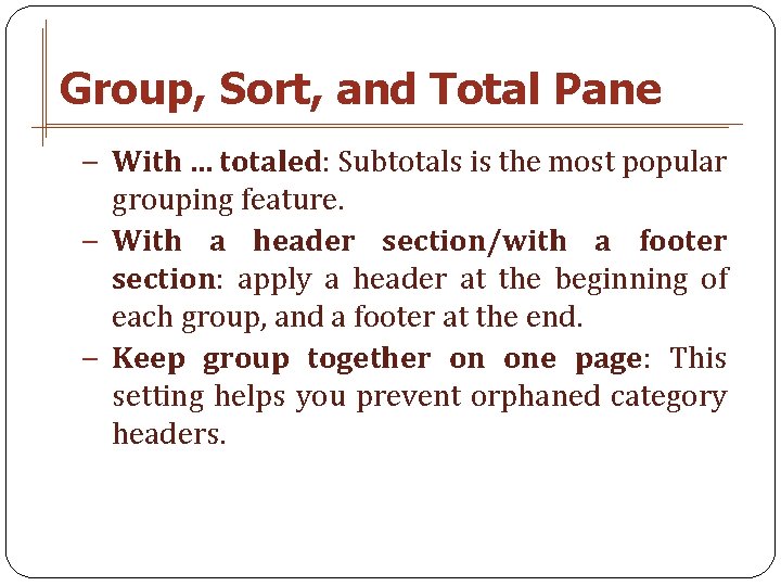 Group, Sort, and Total Pane − With … totaled: Subtotals is the most popular