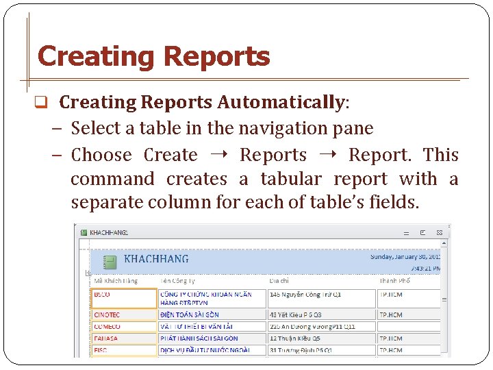 Creating Reports q Creating Reports Automatically: − Select a table in the navigation pane