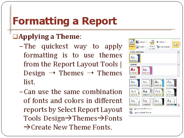 Formatting a Report q. Applying a Theme: −The quickest way to apply formatting is