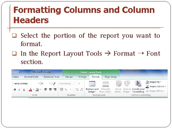 Formatting Columns and Column Headers q Select the portion of the report you want