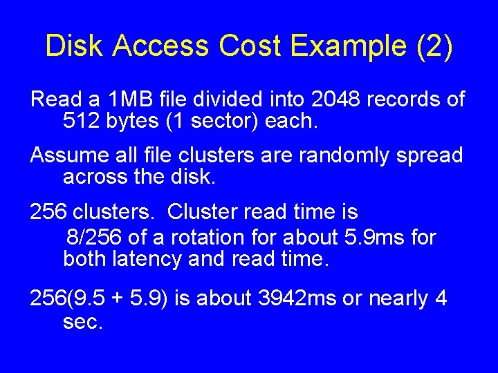 Disk Access Cost Example (2) Read a 1 MB file divided into 2048 records