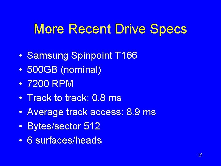 More Recent Drive Specs • • Samsung Spinpoint T 166 500 GB (nominal) 7200
