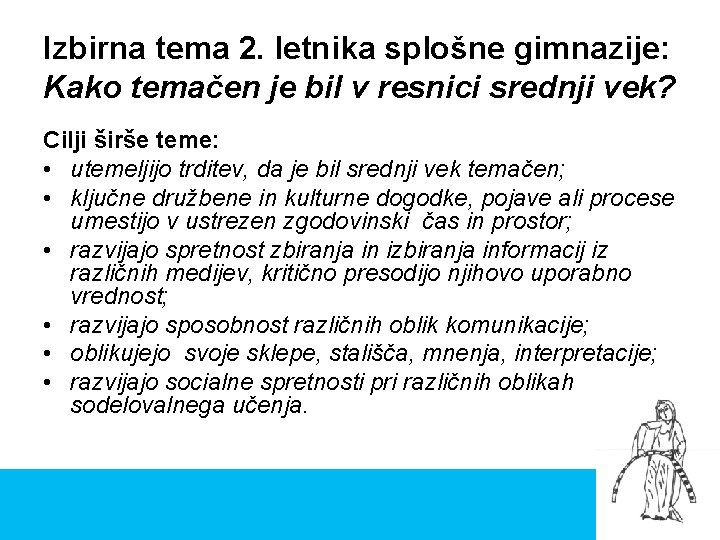 Izbirna tema 2. letnika splošne gimnazije: Kako temačen je bil v resnici srednji vek?