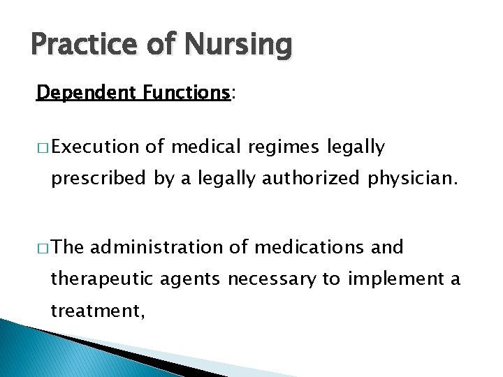 Practice of Nursing Dependent Functions: � Execution of medical regimes legally prescribed by a Practice of Nursing Dependent Functions: � Execution of medical regimes legally prescribed by a