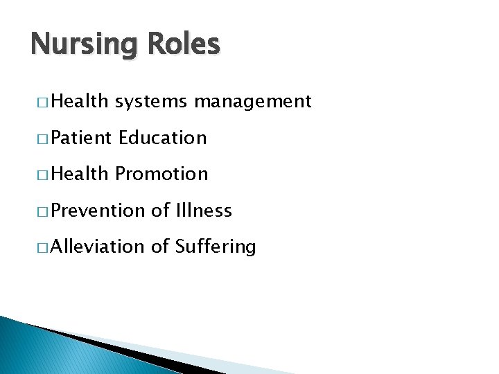 Nursing Roles � Health systems management � Patient Education � Health Promotion � Prevention Nursing Roles � Health systems management � Patient Education � Health Promotion � Prevention
