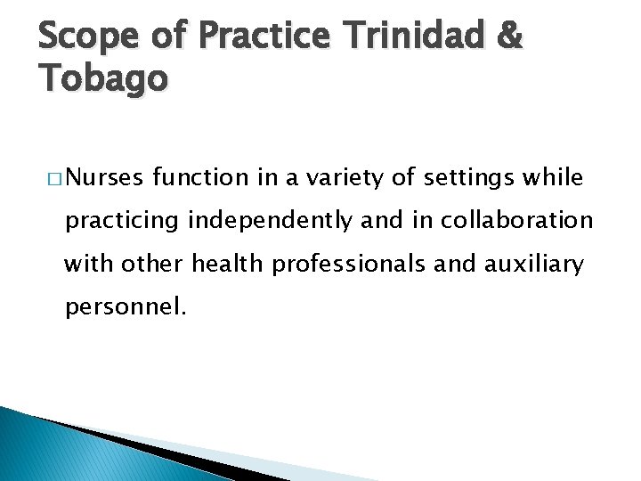 Scope of Practice Trinidad & Tobago � Nurses function in a variety of settings Scope of Practice Trinidad & Tobago � Nurses function in a variety of settings