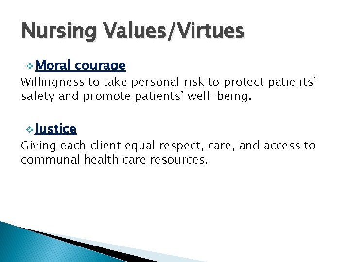 Nursing Values/Virtues v Moral courage Willingness to take personal risk to protect patients’ safety Nursing Values/Virtues v Moral courage Willingness to take personal risk to protect patients’ safety