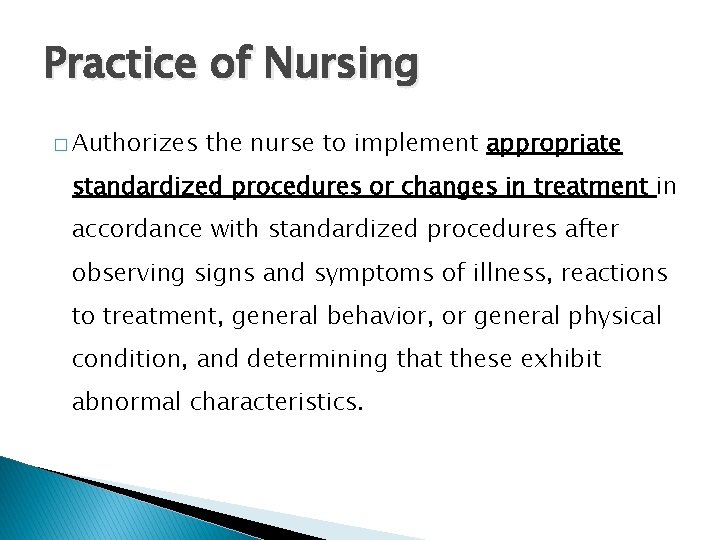 Practice of Nursing � Authorizes the nurse to implement appropriate standardized procedures or changes Practice of Nursing � Authorizes the nurse to implement appropriate standardized procedures or changes
