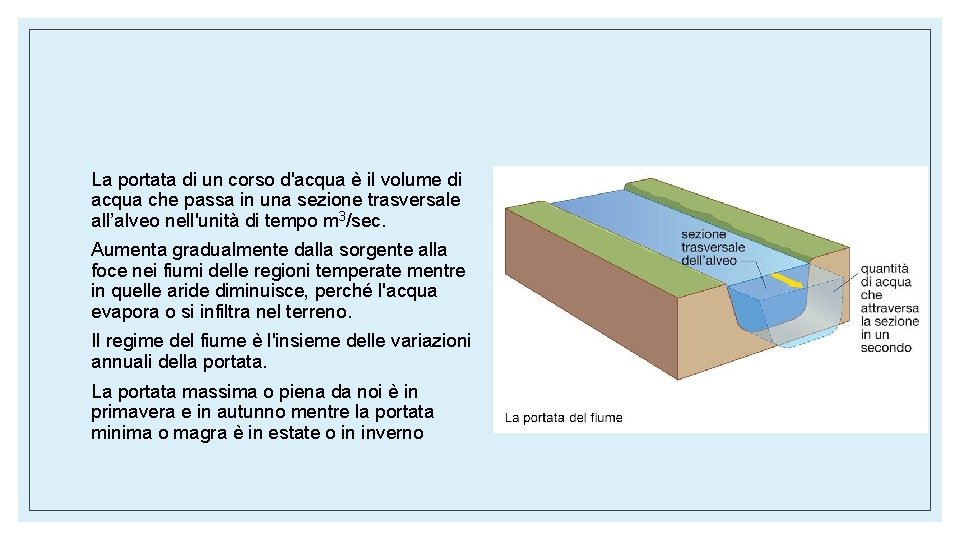 La portata di un corso d'acqua è il volume di acqua che passa in La portata di un corso d'acqua è il volume di acqua che passa in