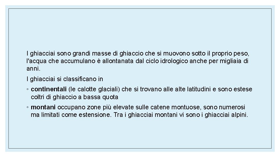 I ghiacciai sono grandi masse di ghiaccio che si muovono sotto il proprio peso,