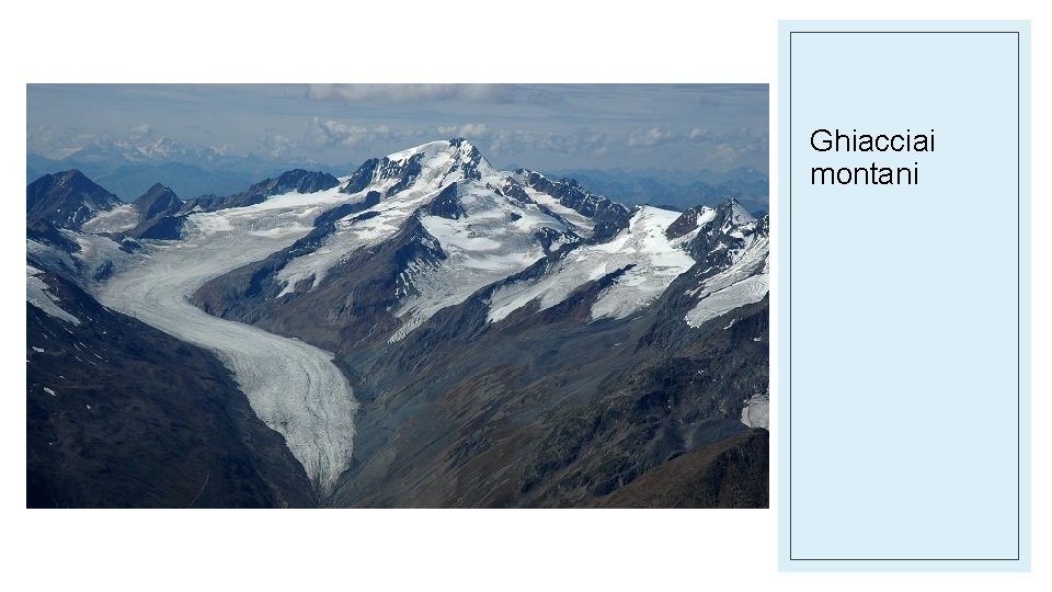 Ghiacciai montani Ghiacciai montani