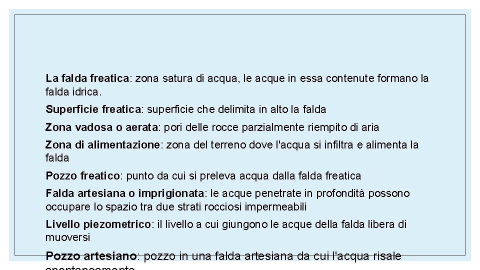 La falda freatica: zona satura di acqua, le acque in essa contenute formano la