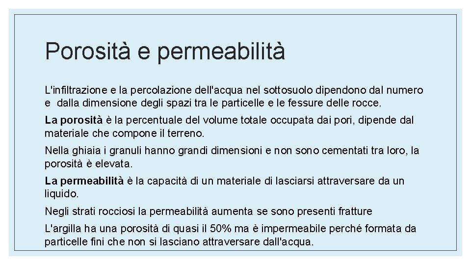 Porosità e permeabilità L'infiltrazione e la percolazione dell'acqua nel sottosuolo dipendono dal numero e