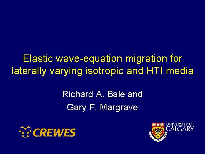 Elastic wave-equation migration for laterally varying isotropic and HTI media Richard A. Bale and