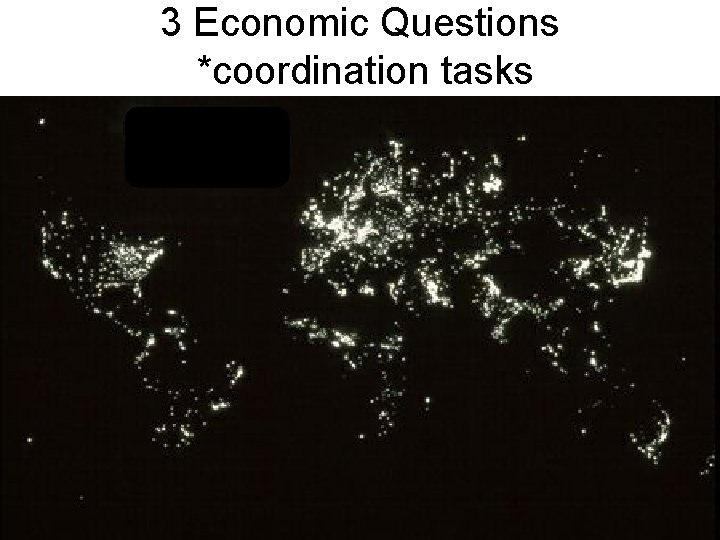 3 Economic Questions *coordination tasks 