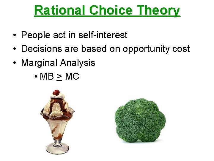 Rational Choice Theory • People act in self-interest • Decisions are based on opportunity