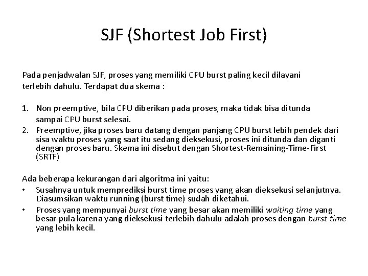 SJF (Shortest Job First) Pada penjadwalan SJF, proses yang memiliki CPU burst paling kecil SJF (Shortest Job First) Pada penjadwalan SJF, proses yang memiliki CPU burst paling kecil