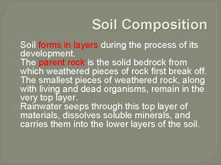 Soil Composition � Soil forms in layers during the process of its development. �