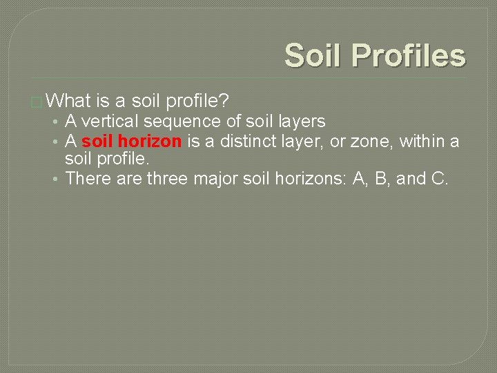 Soil Profiles � What is a soil profile? • A vertical sequence of soil
