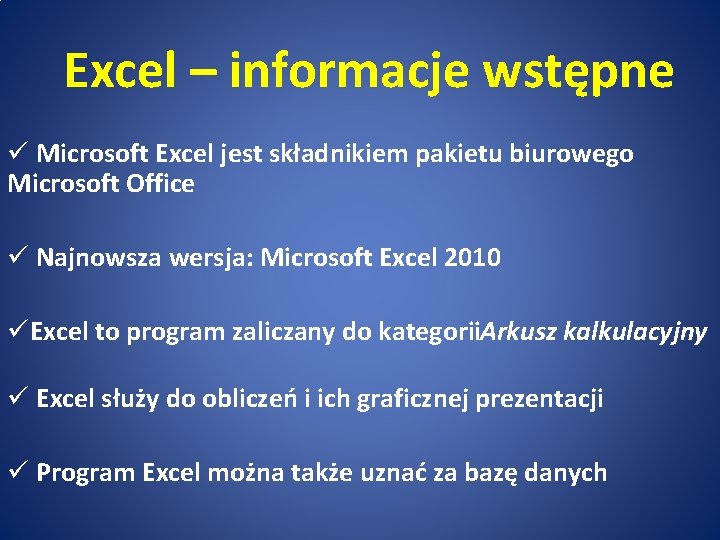 Excel – informacje wstępne ü Microsoft Excel jest składnikiem pakietu biurowego Microsoft Office ü