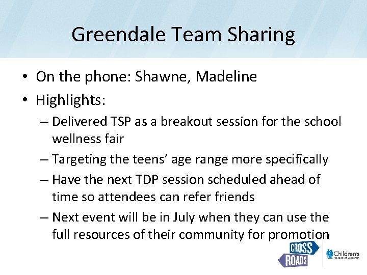 Greendale Team Sharing • On the phone: Shawne, Madeline • Highlights: – Delivered TSP