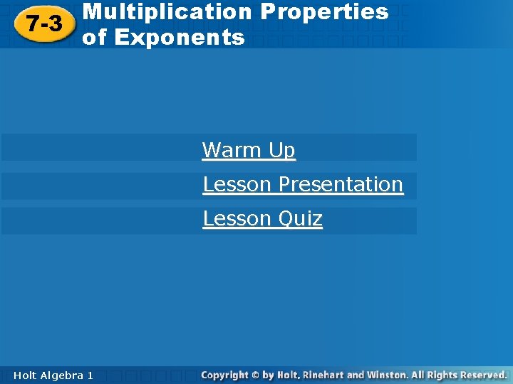 Multiplication Properties 7 -3 Multiplication Properties of Exponents Warm Up Lesson Presentation Lesson Quiz