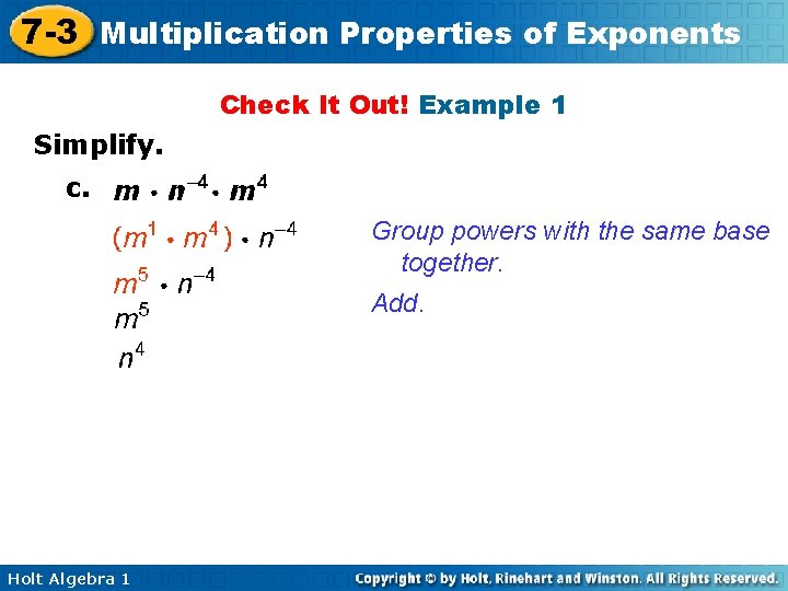 7 -3 Multiplication Properties of Exponents Check It Out! Example 1 Simplify. c. Group