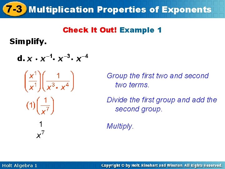 7 -3 Multiplication Properties of Exponents Check It Out! Example 1 Simplify. d. Group
