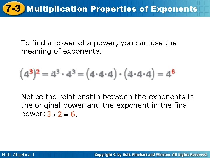 7 -3 Multiplication Properties of Exponents To find a power of a power, you