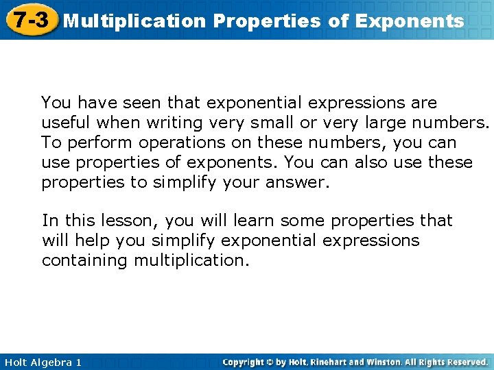 7 -3 Multiplication Properties of Exponents You have seen that exponential expressions are useful