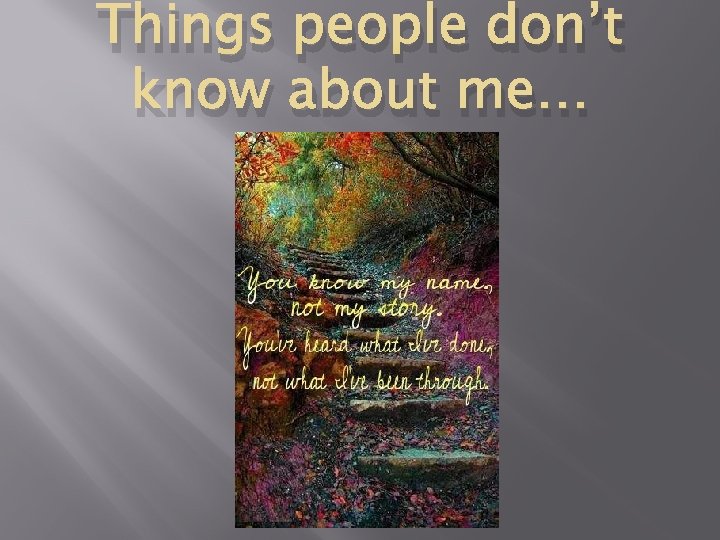 Things people don’t know about me… 