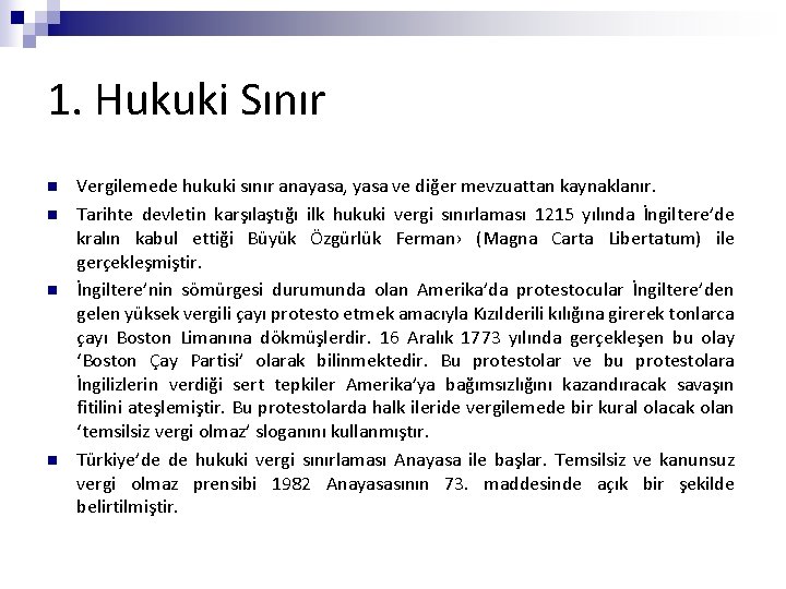 1. Hukuki Sınır n n Vergilemede hukuki sınır anayasa, yasa ve diğer mevzuattan kaynaklanır.