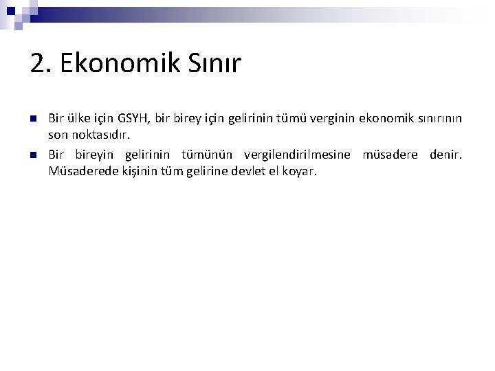 2. Ekonomik Sınır n n Bir ülke için GSYH, birey için gelirinin tümü verginin