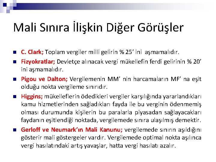 Mali Sınıra İlişkin Diğer Görüşler n n n C. Clark; Toplam vergiler milli gelirin