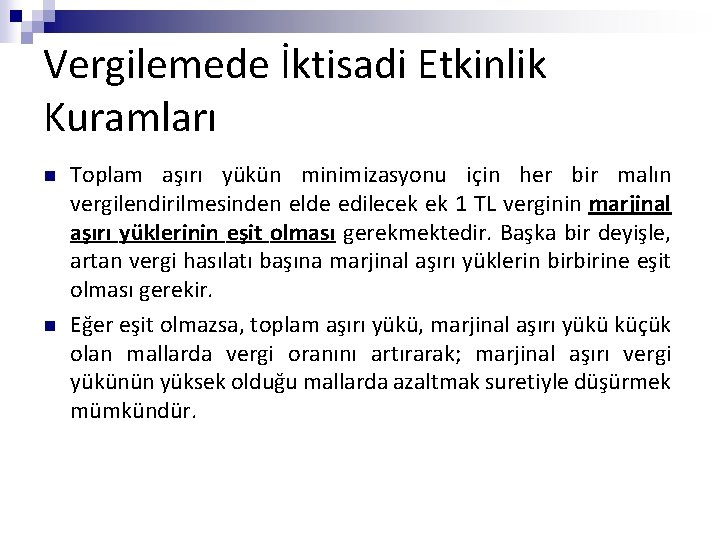 Vergilemede İktisadi Etkinlik Kuramları n n Toplam aşırı yükün minimizasyonu için her bir malın