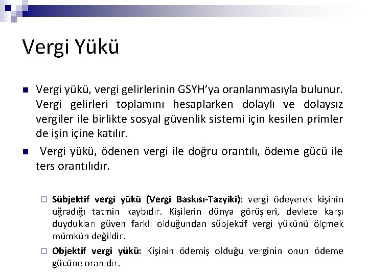 Vergi Yükü n n Vergi yükü, vergi gelirlerinin GSYH’ya oranlanmasıyla bulunur. Vergi gelirleri toplamını