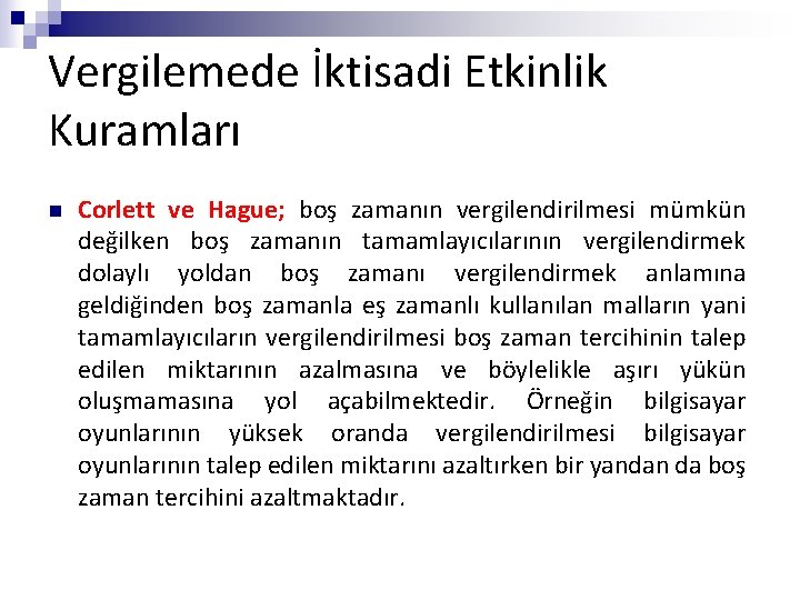 Vergilemede İktisadi Etkinlik Kuramları n Corlett ve Hague; boş zamanın vergilendirilmesi mümkün değilken boş