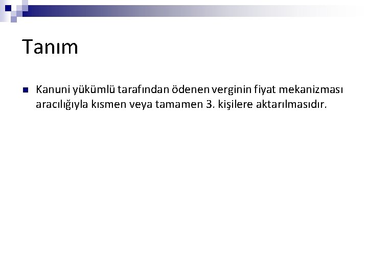 Tanım n Kanuni yükümlü tarafından ödenen verginin fiyat mekanizması aracılığıyla kısmen veya tamamen 3.