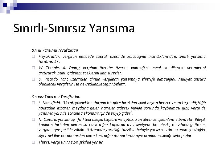 Sınırlı-Sınırsız Yansıma Sınırlı Yansıma Taraftarları ¨ Fizyokratlar, verginin neticede toprak üzerinde kalacağına inandıklarından, sınırlı