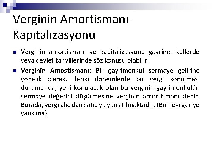 Verginin AmortismanıKapitalizasyonu n n Verginin amortismanı ve kapitalizasyonu gayrimenkullerde veya devlet tahvillerinde söz konusu