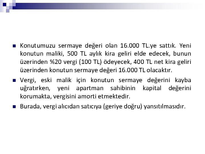 n n n Konutumuzu sermaye değeri olan 16. 000 TL. ye sattık. Yeni konutun